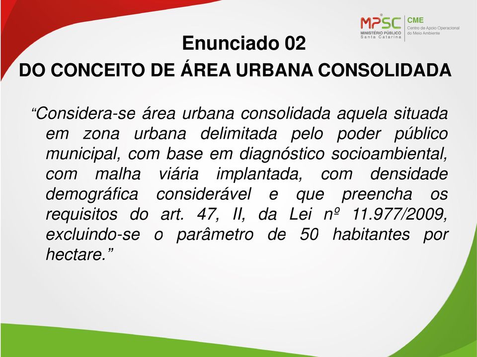 socioambiental, com malha viária implantada, com densidade demográfica considerável e que