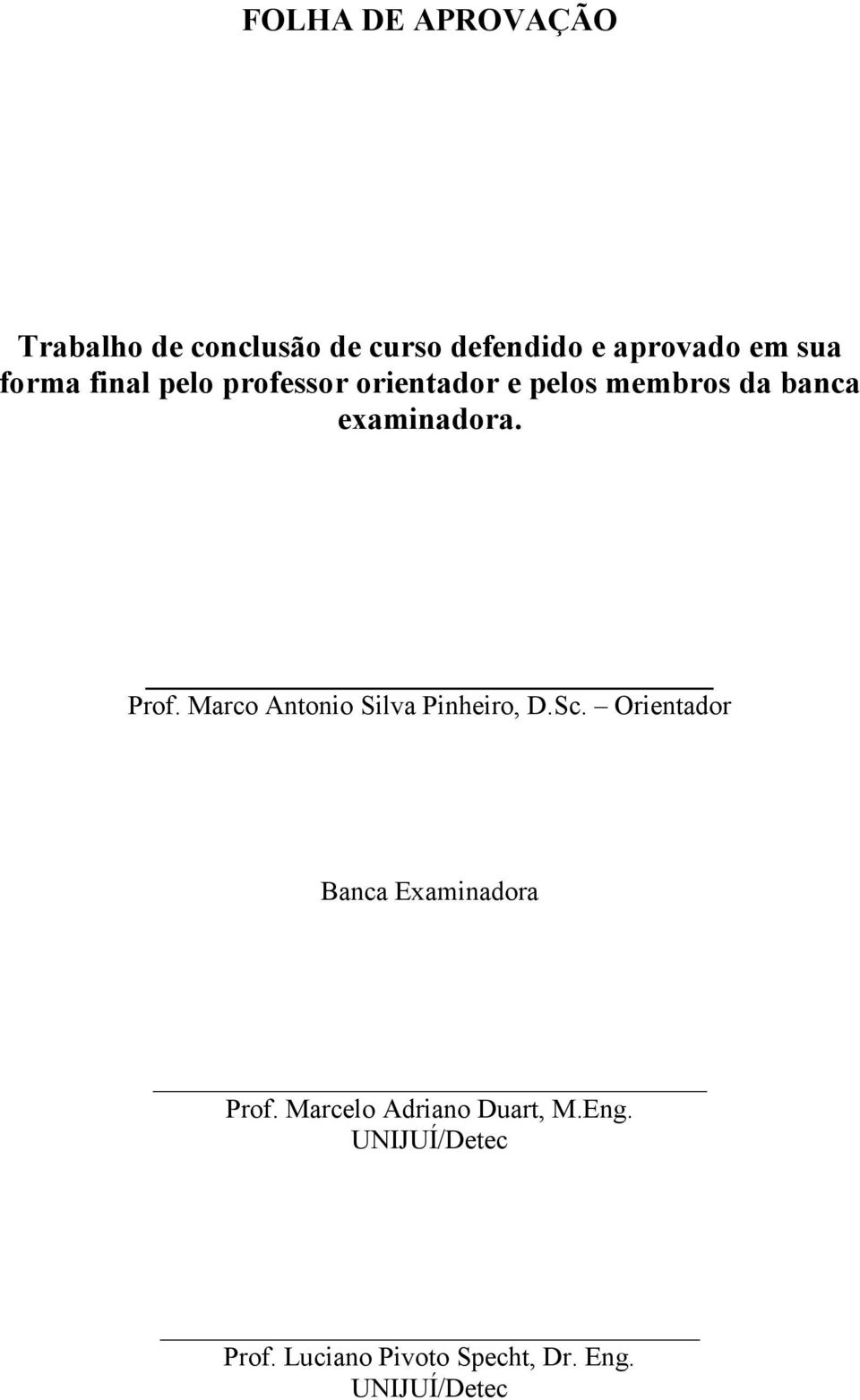 Marco Antonio Silva Pinheiro, D.Sc. Orientador Banca Examinadora Prof.
