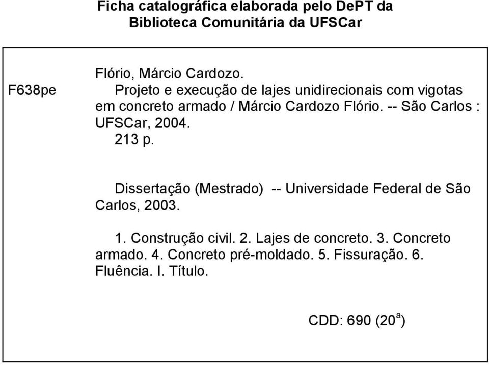 -- São Carlos : UFSCar, 004. 13 p. Dissertação (Mestrado) -- Universidade Federal de São Carlos, 003. 1. Construção civil.