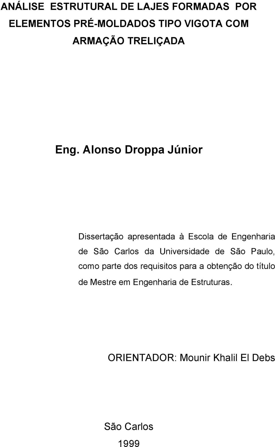 Alonso Droppa Júnior Dissertação apresentada à Escola de Engenharia de São Carlos da