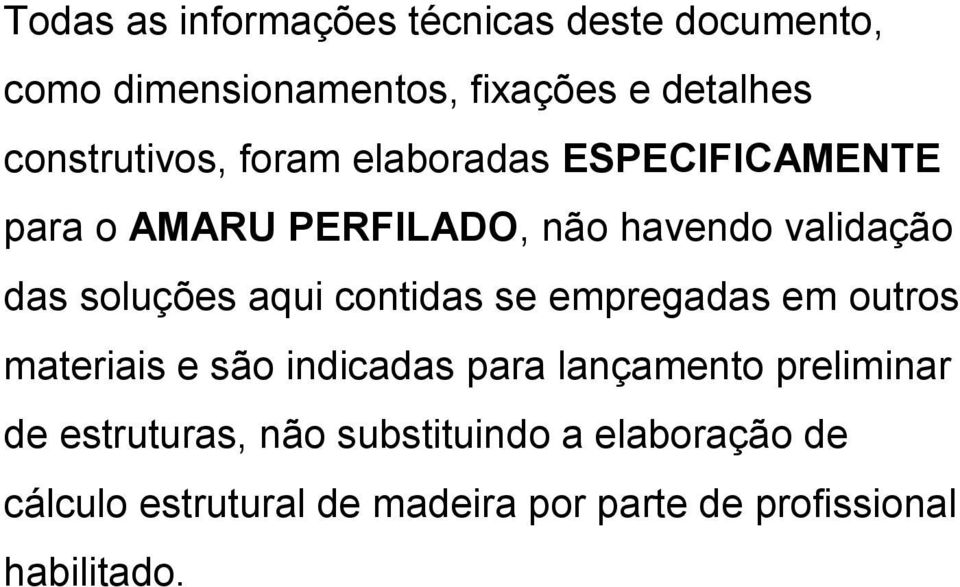 soluções aqui contidas se empregadas em outros materiais e são indicadas para lançamento preliminar