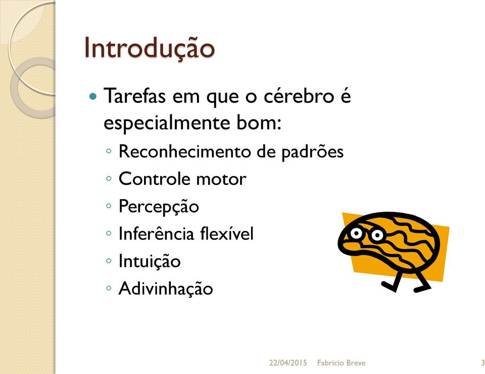 padrões Controle motor Percepção Inferência