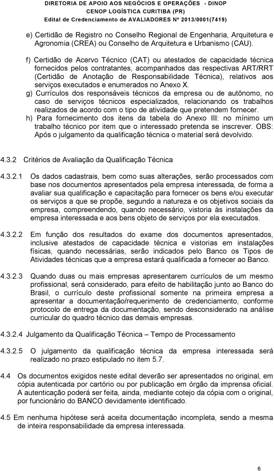 relativos aos serviços executados e enumerados no Anexo X.