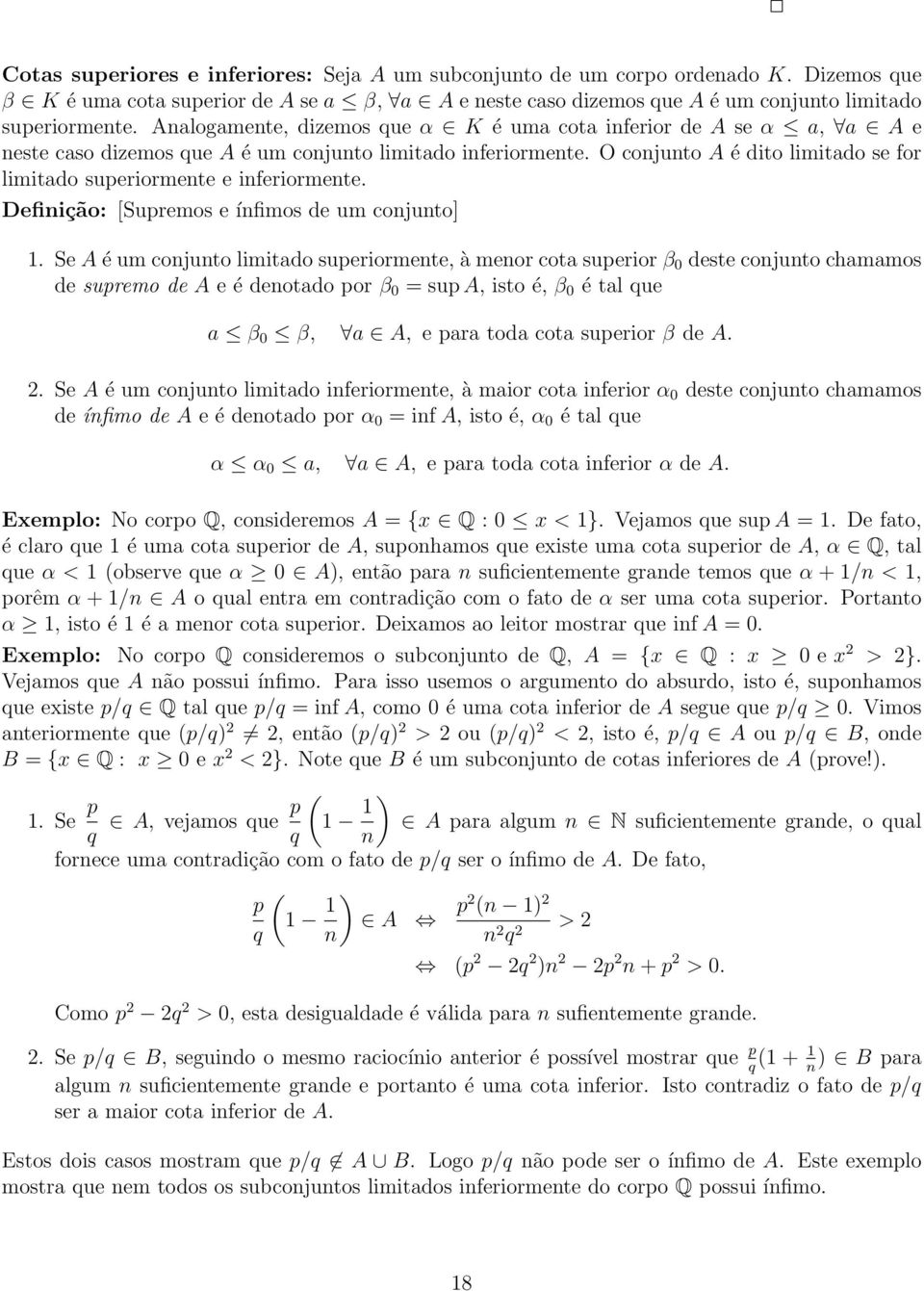 O conjunto A é dito limitado se for limitado superiormente e inferiormente. Definição: [Supremos e ínfimos de um conjunto] 1.