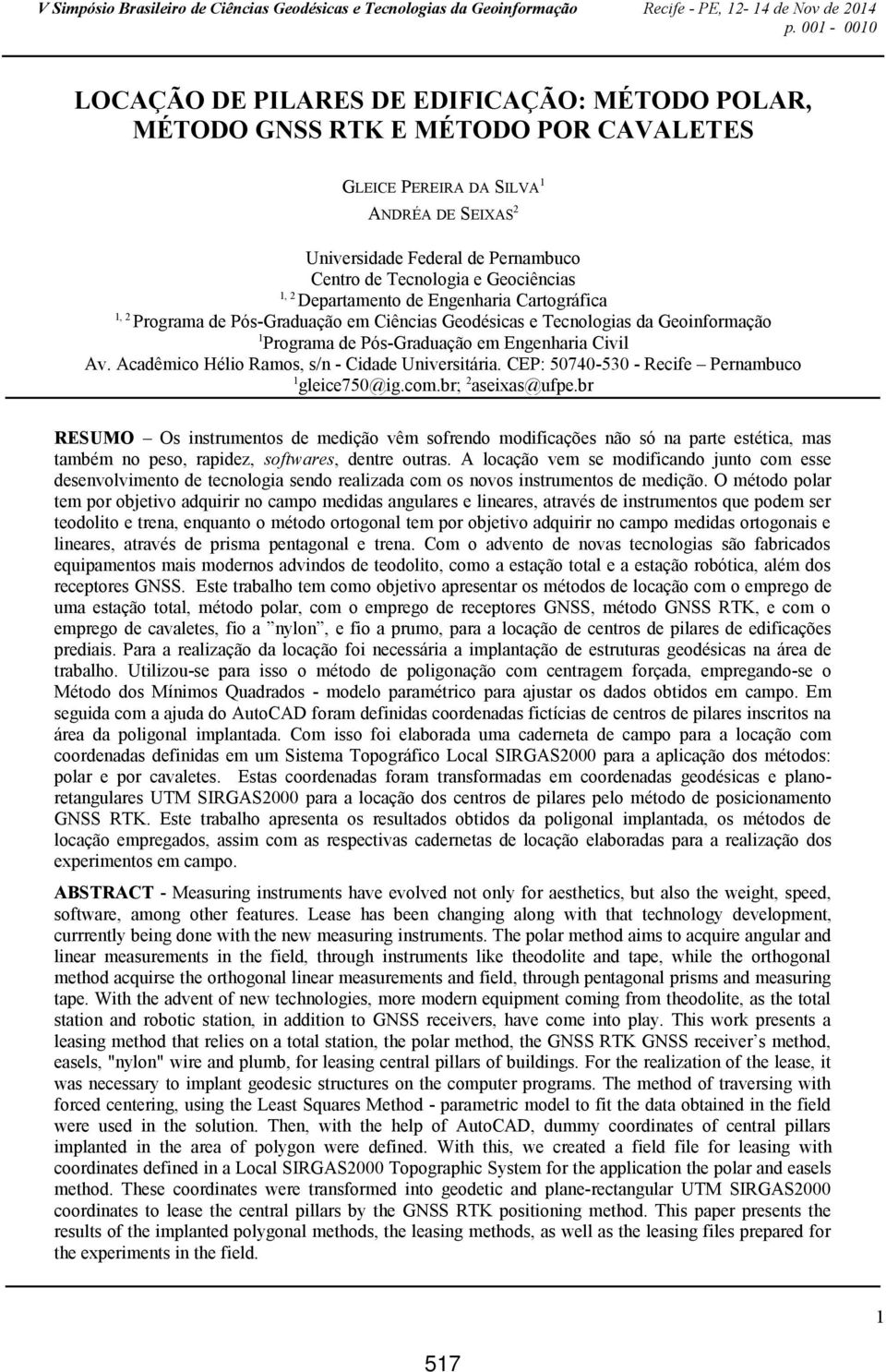 Acadêmico Hélio Ramos, s/n - Cidade Universitária. CEP: 50740-530 - Recife Pernambuco 1 gleice750@ig.com.br; 2 aseixas@ufpe.