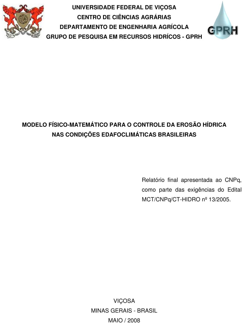 HÍDRICA NAS CONDIÇÕES EDAFOCLIMÁTICAS BRASILEIRAS Relatório final apresentada ao CNPq, como