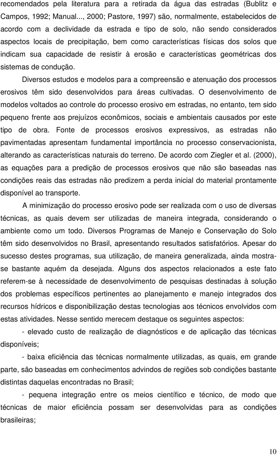 físicas dos solos que indicam sua capacidade de resistir à erosão e características geométricas dos sistemas de condução.