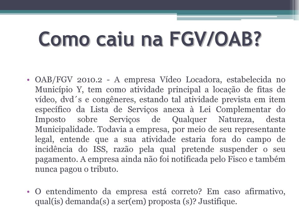 específico da Lista de Serviços anexa à Lei Complementar do Imposto sobre Serviços de Qualquer Natureza, desta Municipalidade.