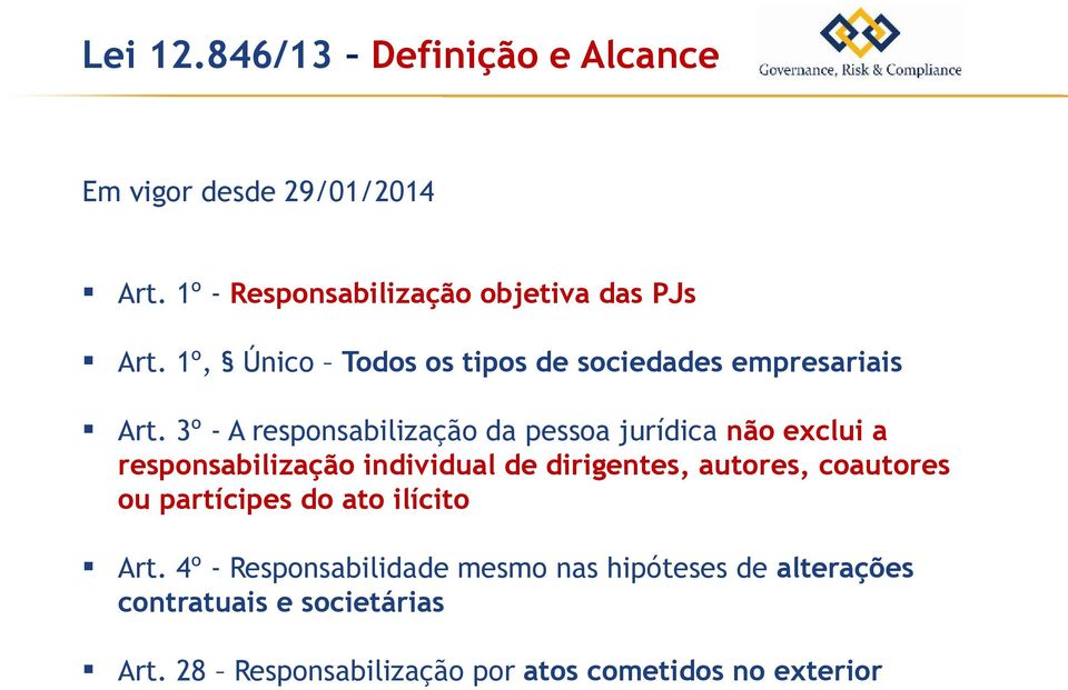 3º - A responsabilização da pessoa jurídica não exclui a responsabilização individual de dirigentes, autores,