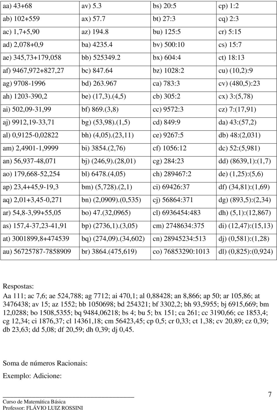 (,8) cc) 957: cz) 7:(7,9) aj) 99,9-,7 bg) (5,98).(,5) cd) 849:9 da) 4:(57,) al) 0,95-0,08 bh) (4,05).(,) ce) 967:5 db) 48:(,0) am),490-,9999 bi) 854.