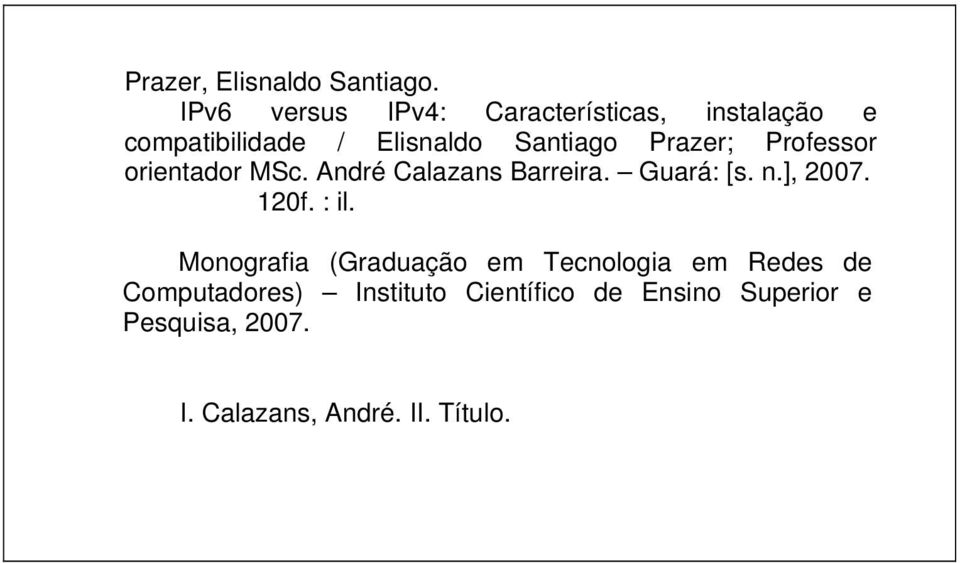 Prazer; Professor orientador MSc. André Calazans Barreira. Guará: [s. n.], 2007. 120f.