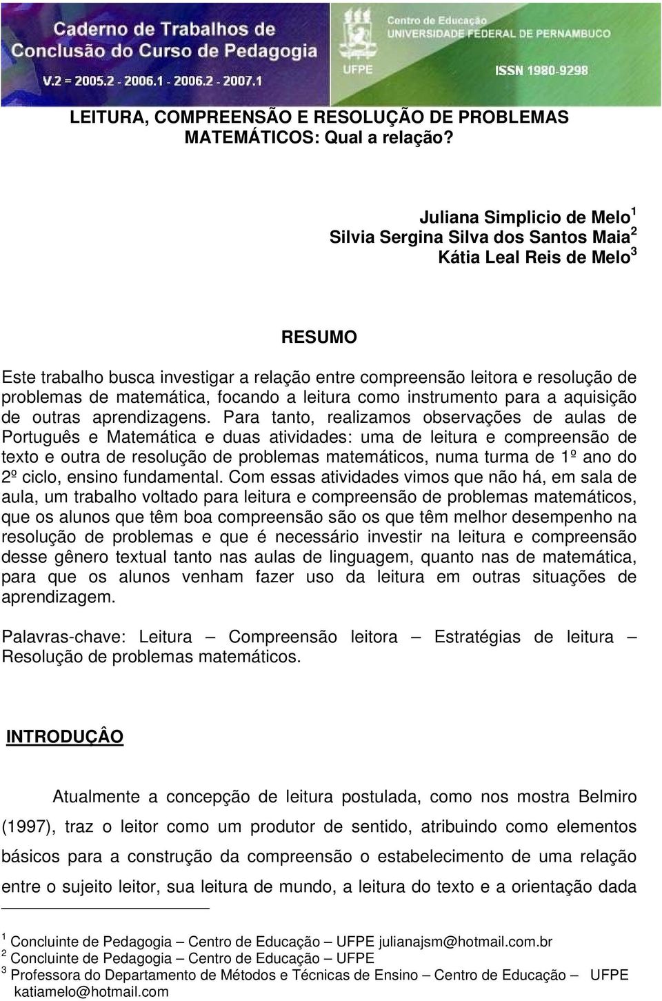 matemática, focando a leitura como instrumento para a aquisição de outras aprendizagens.