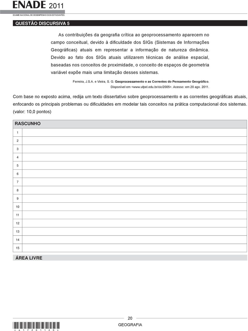 Devido ao fato dos SIGs atuais utilizarem técnicas de análise espacial, baseadas nos conceitos de proximidade, o conceito de espaços de geometria variável expõe mais uma limitação desses sistemas.