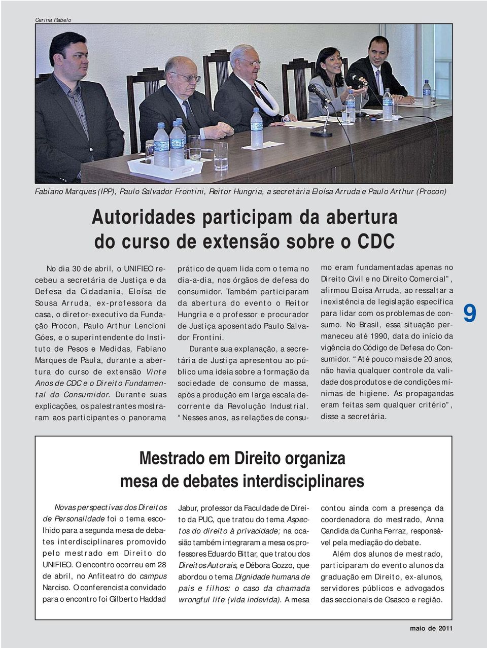 e o superintendente do Instituto de Pesos e Medidas, Fabiano Marques de Paula, durante a abertura do curso de extensão Vinte Anos de CDC e o Direito Fundamental do Consumidor.