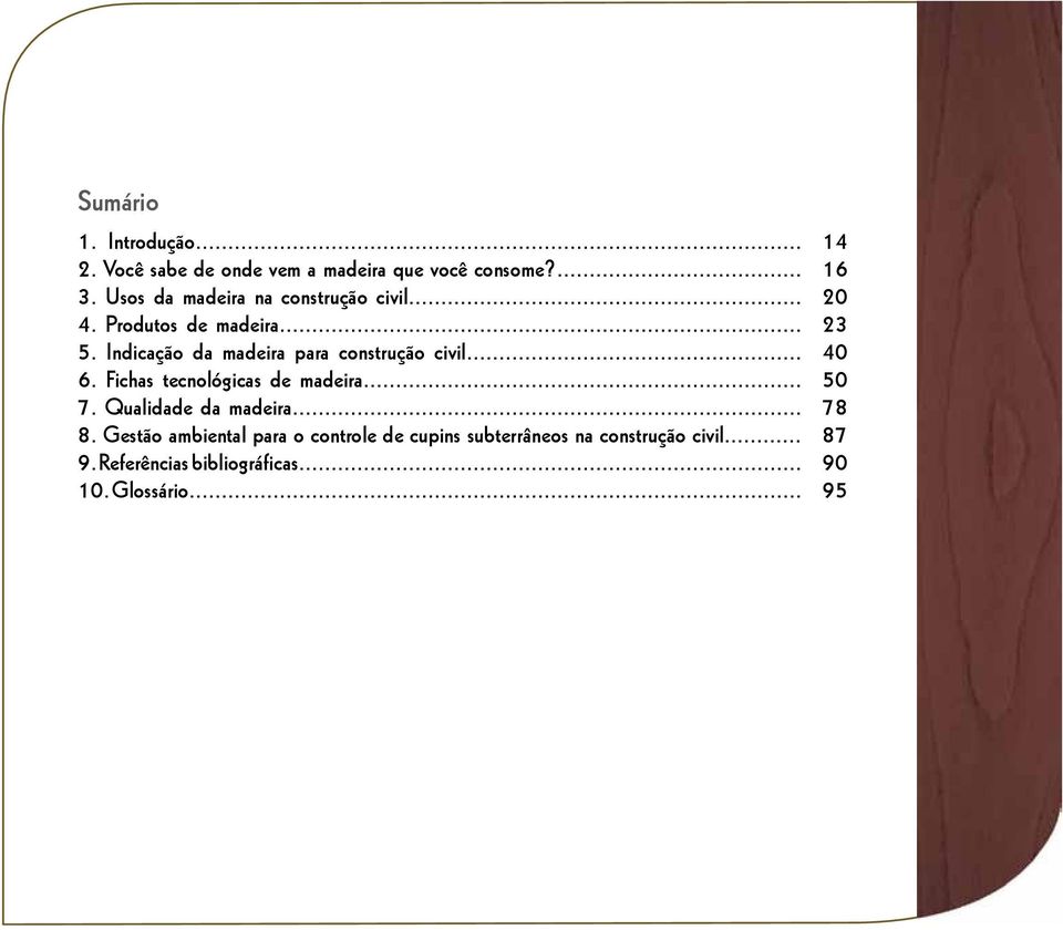 Indicação da madeira para construção civil... 6. Fichas tecnológicas de madeira... 7.