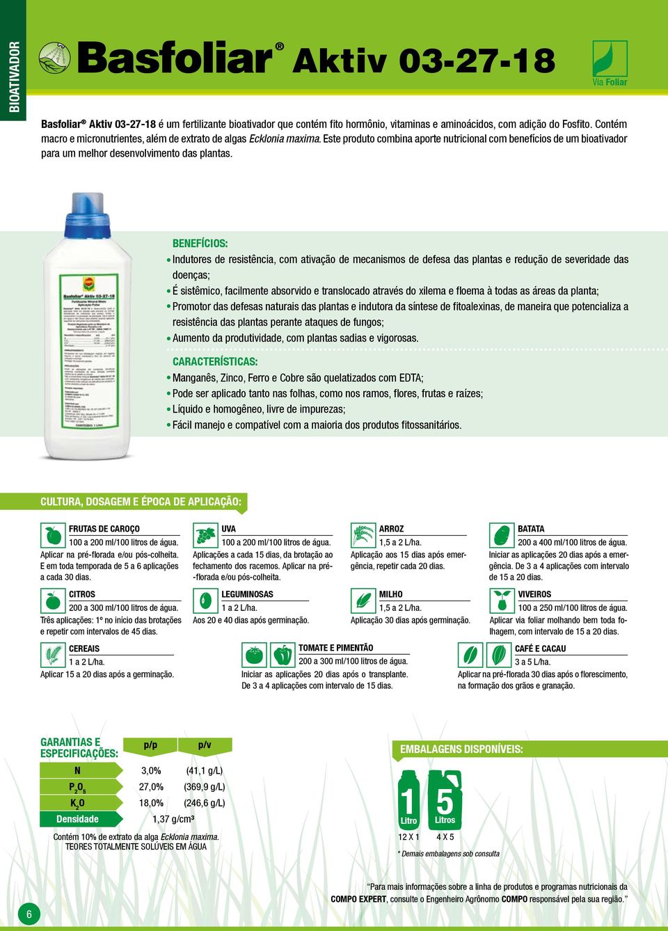 Indutores de resistência, com ativação de mecanismos de defesa das plantas e redução de severidade das doenças; É sistêmico, facilmente absorvido e translocado através do xilema e floema à todas as