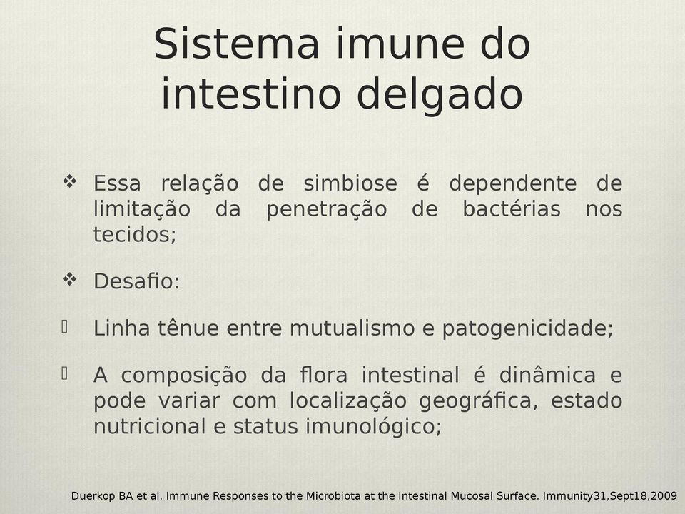 intestinal é dinâmica e pode variar com localização geográfica, estado nutricional e status imunológico;