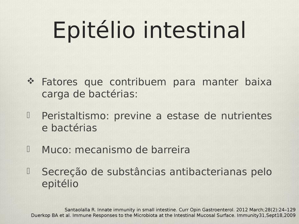 epitélio Santaolalla R. Innate immunity in small intestine. Curr Opin Gastroenterol.