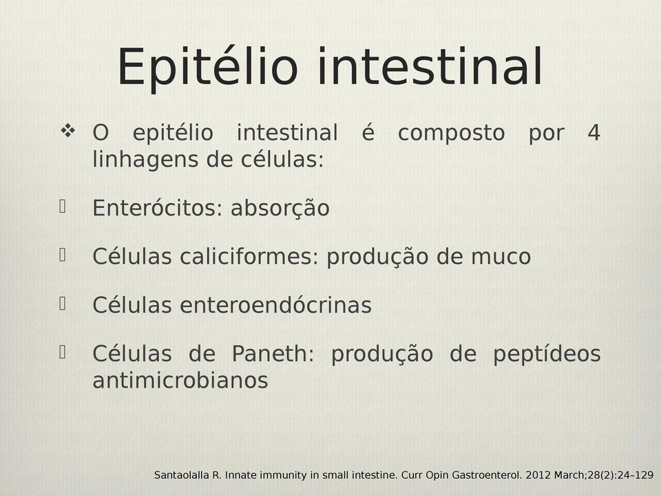 enteroendócrinas Células de Paneth: produção de peptídeos antimicrobianos