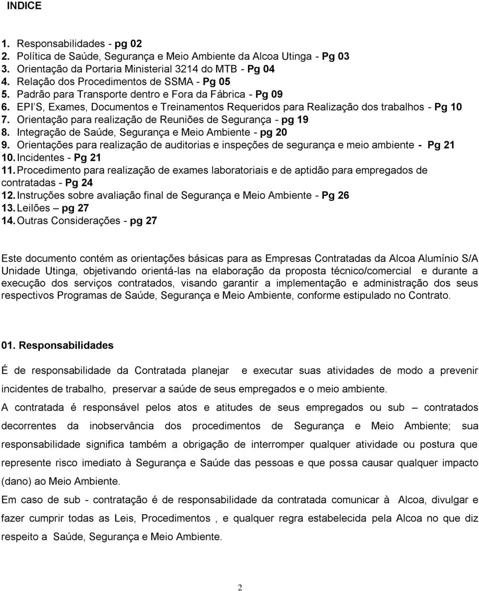 Orientação para realização de Reuniões de Segurança - pg 19 8. Integração de Saúde, Segurança e Meio Ambiente - pg 20 9.