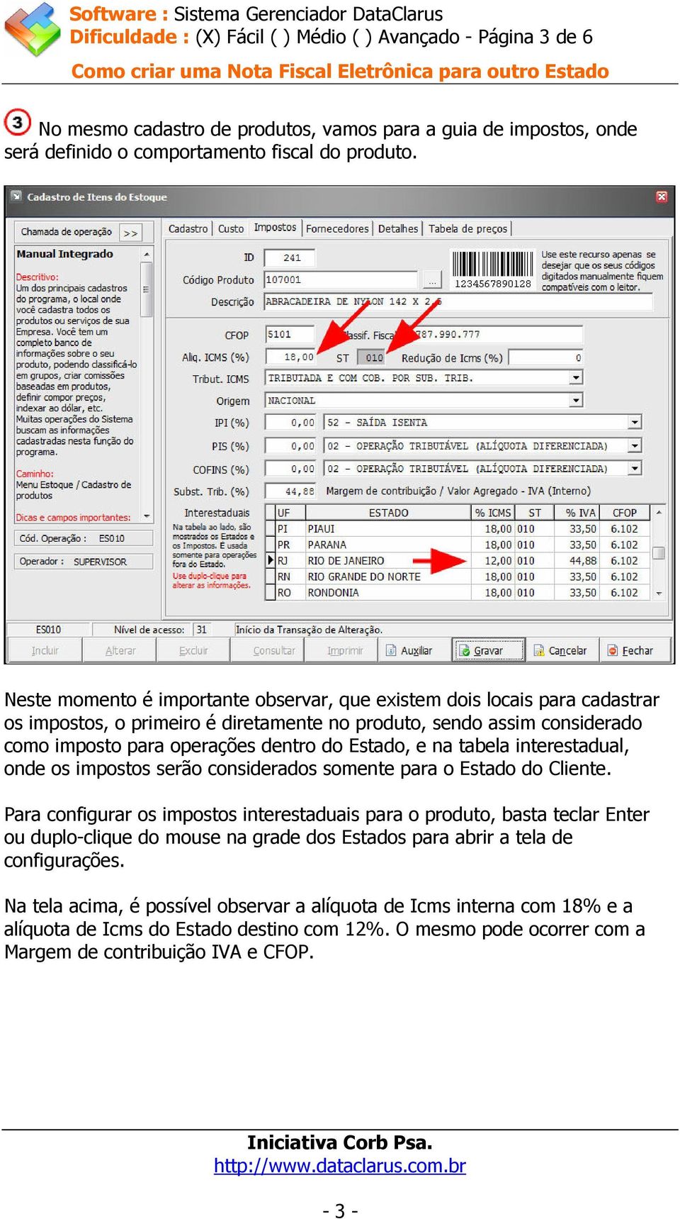 na tabela interestadual, onde os impostos serão considerados somente para o Estado do Cliente.