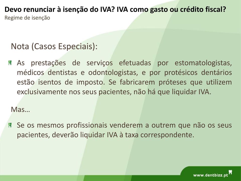 e odontologistas, e por protésicos dentários estão isentos de imposto.