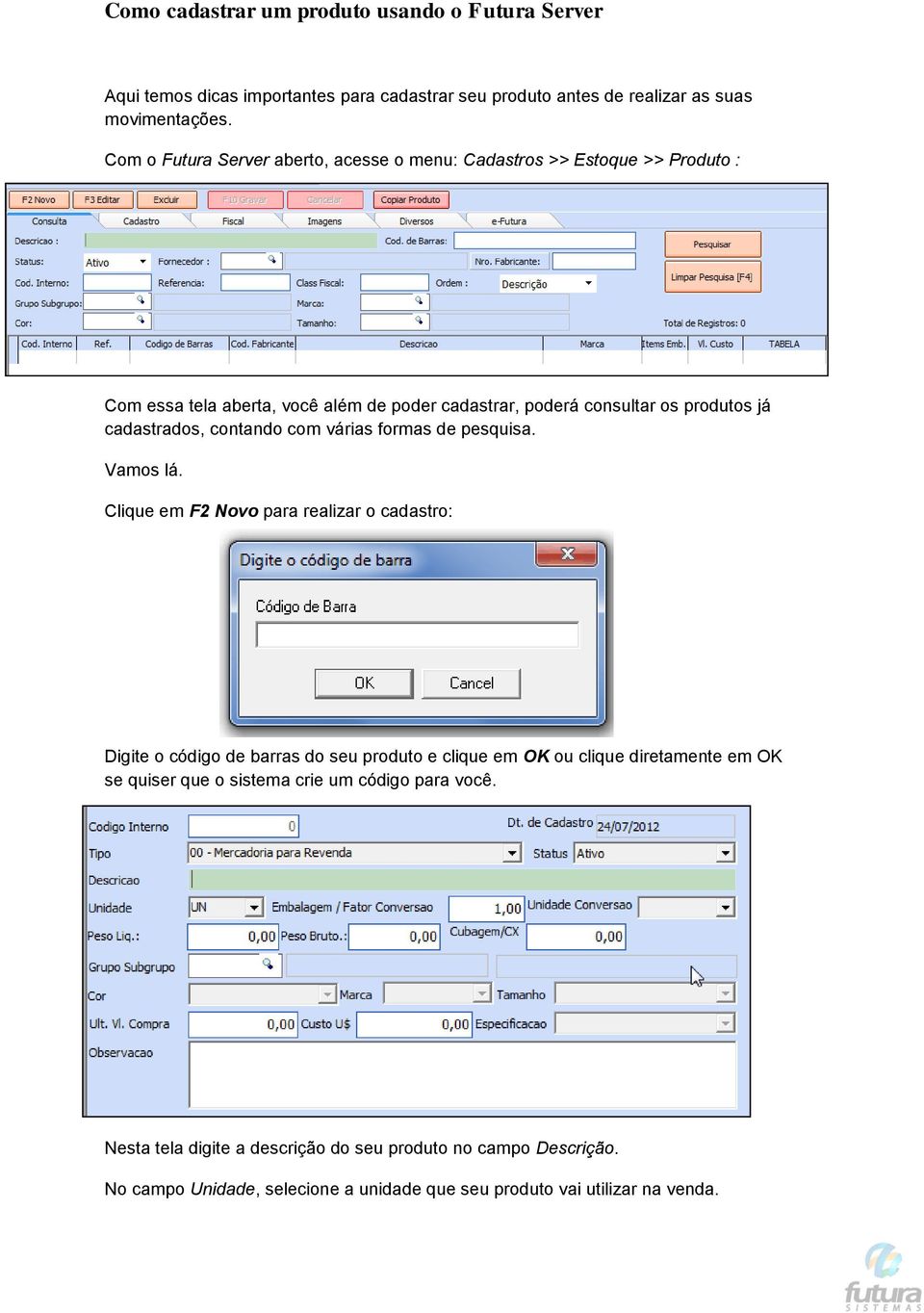 cadastrados, contando com várias formas de pesquisa. Vamos lá.