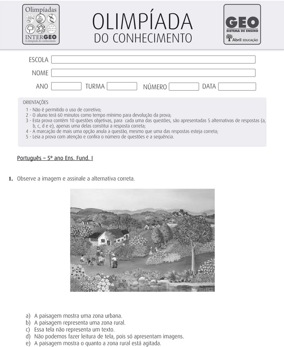 a) A paisagem mostra uma zona urbana. b) A paisagem representa uma zona rural.