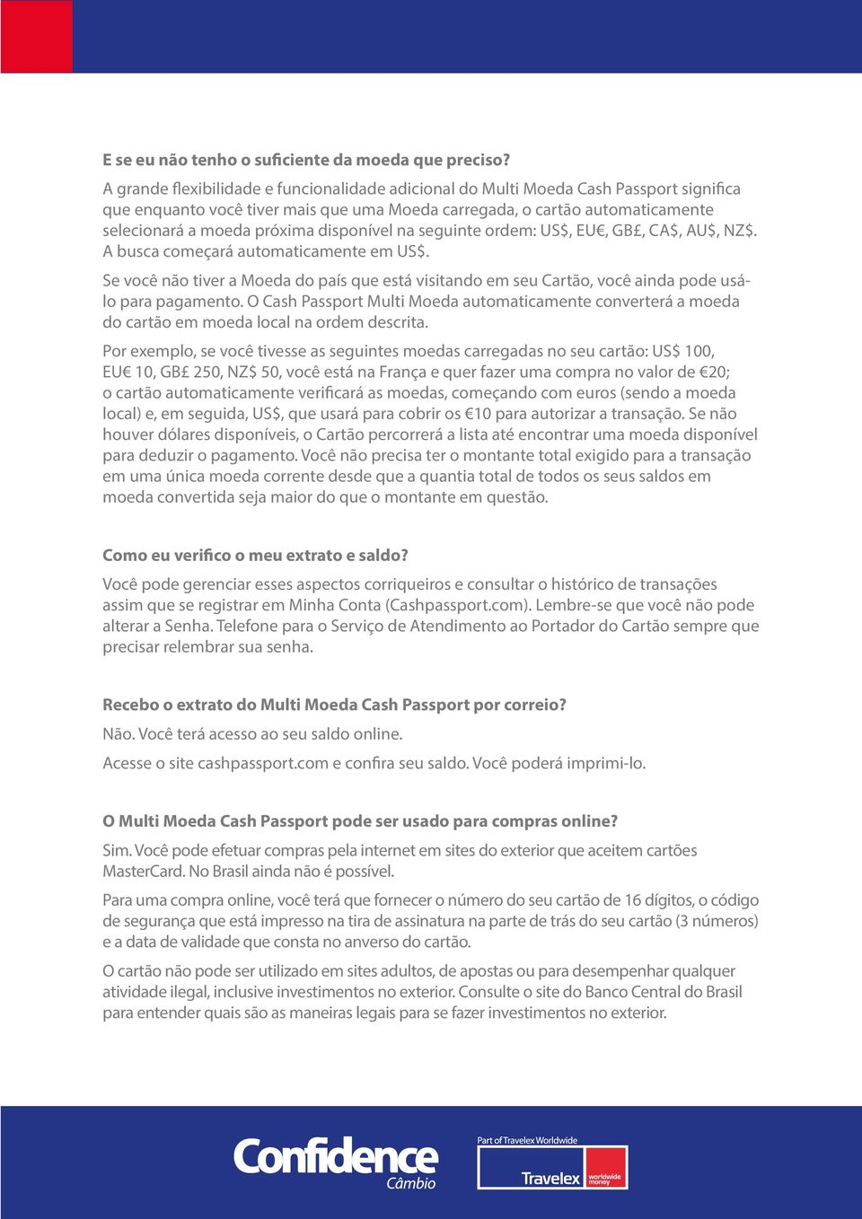 disponível na seguinte ordem: US$, EU, GB, CA$, AU$, NZ$. A busca começará automaticamente em US$.