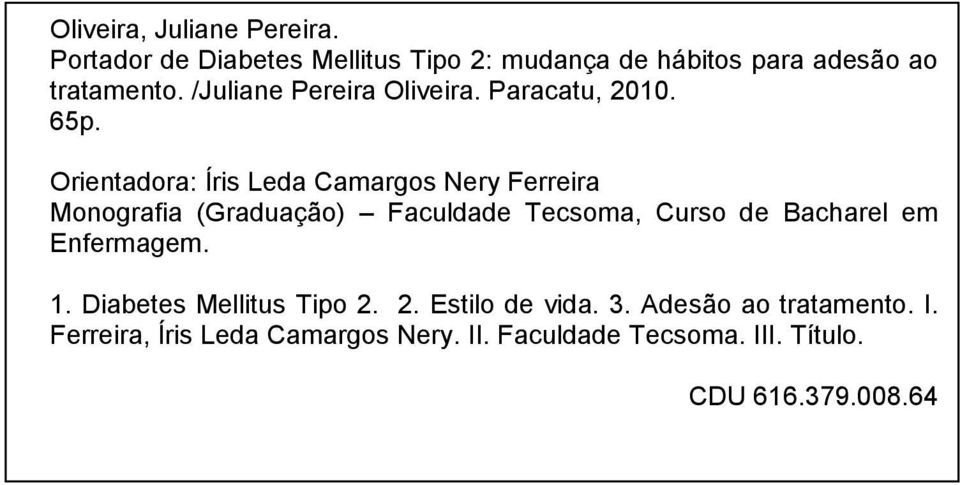 Orientadora: Íris Leda Camargos Nery Ferreira Monografia (Graduação) Faculdade Tecsoma, Curso de Bacharel em