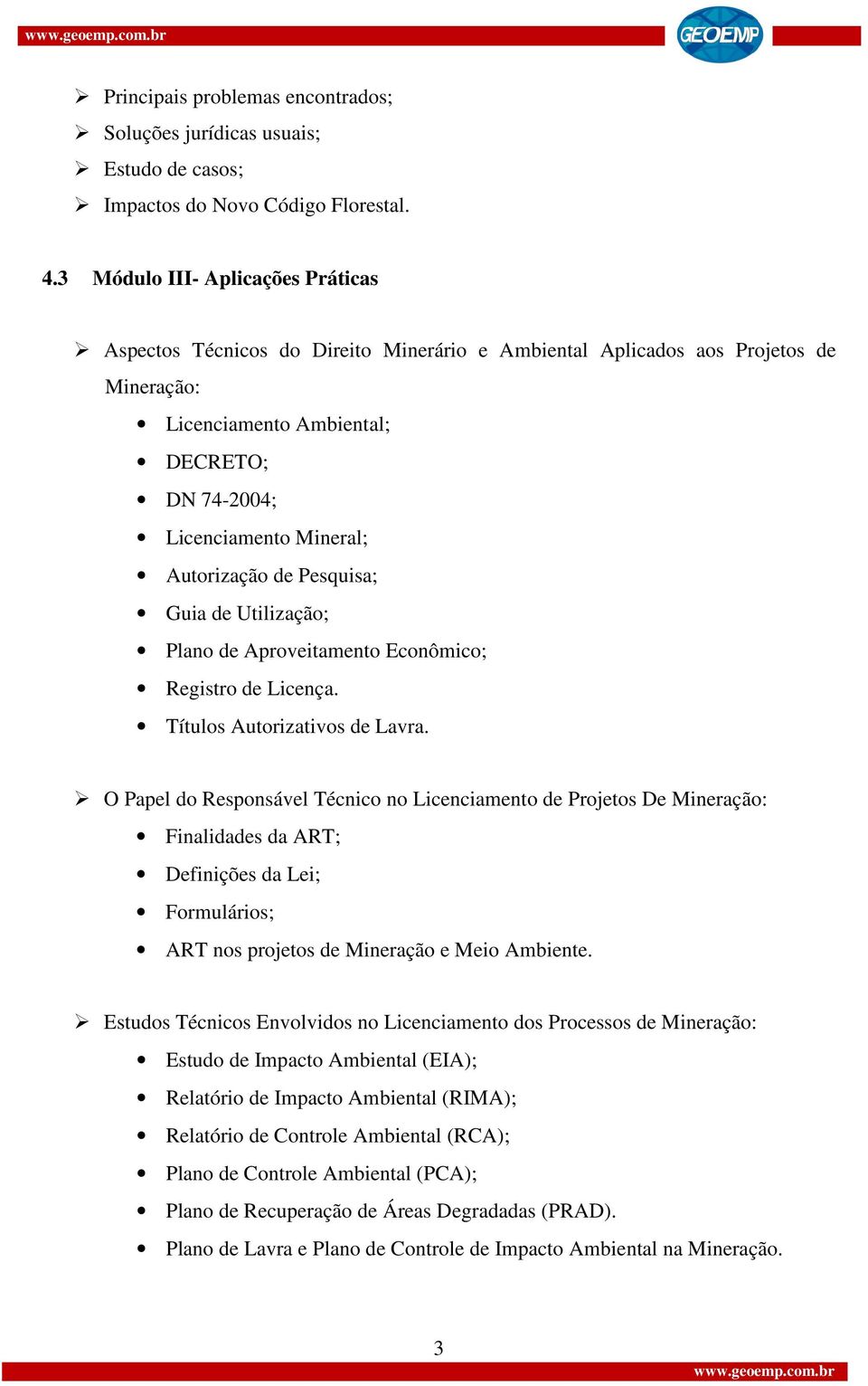 Autorização de Pesquisa; Guia de Utilização; Plano de Aproveitamento Econômico; Registro de Licença. Títulos Autorizativos de Lavra.