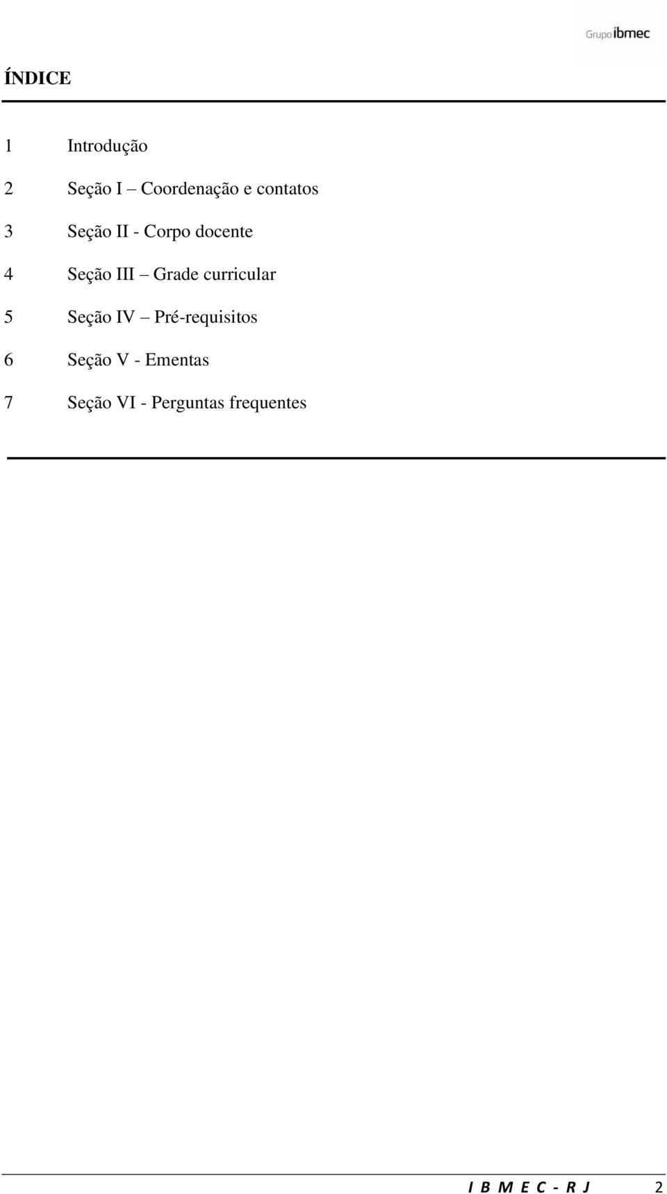 Grade curricular 5 Seção IV Pré-requisitos 6 Seção