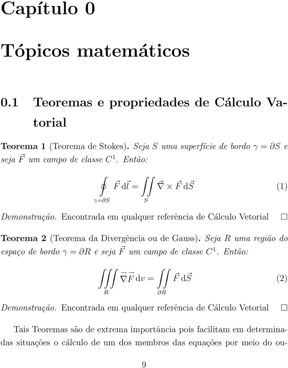 Encontrada em qualquer referência de Cálculo Vetorial Teorema 2 (Teorema da Divergência ou de Gauss).