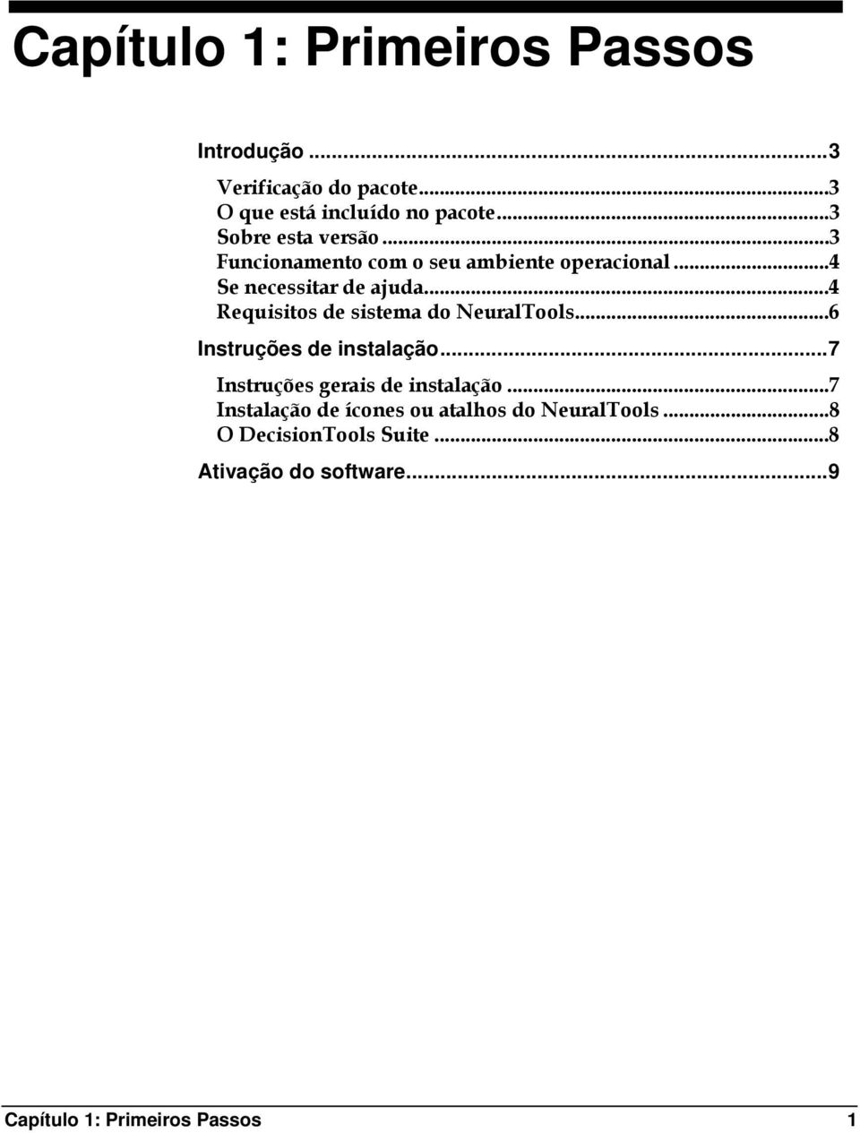 ..6 Instruções de instalação...7 Instruções gerais de instalação...7 Instalação de ícones ou atalhos do NeuralTools.