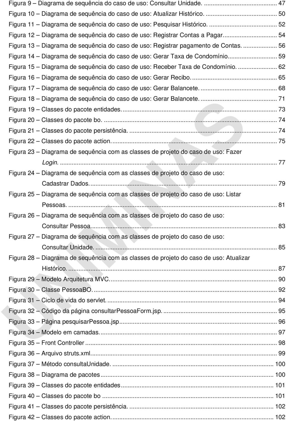 .. 54 Figura 13 Diagrama de sequência do caso de uso: Registrar pagamento de Contas.... 56 Figura 14 Diagrama de sequência do caso de uso: Gerar Taxa de Condomínio.