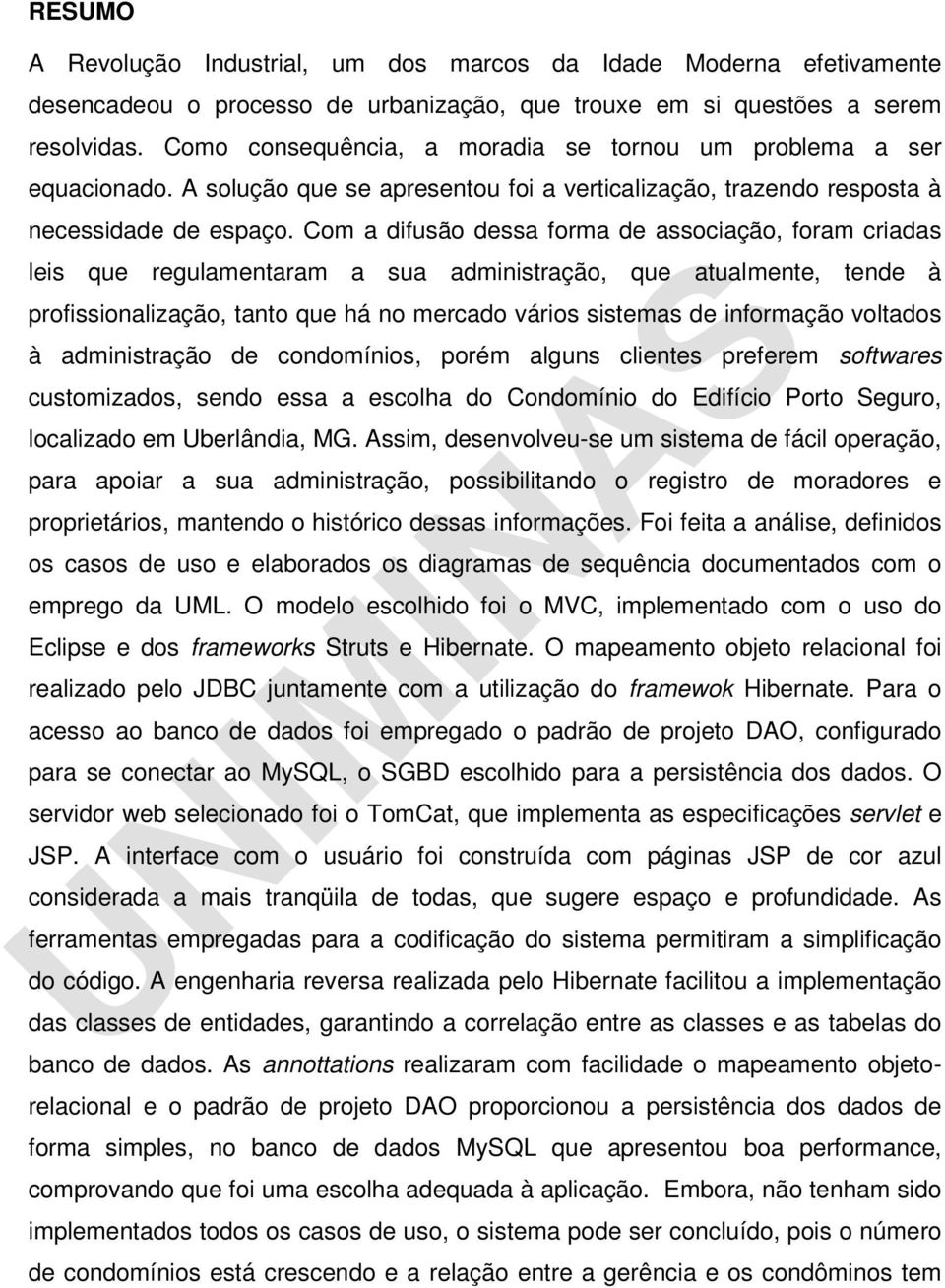 Com a difusão dessa forma de associação, foram criadas leis que regulamentaram a sua administração, que atualmente, tende à profissionalização, tanto que há no mercado vários sistemas de informação