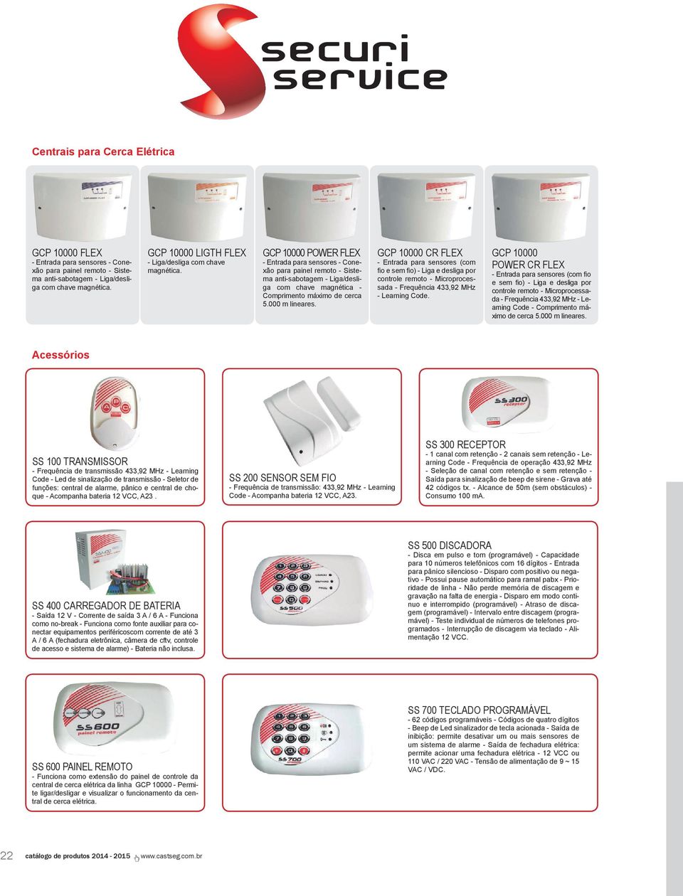 GCP 10000 POWER FLEX - Entrada para sensores - Conexão para painel remoto - Sistema anti-sabotagem - Liga/desliga com chave magnética - Comprimento máximo de cerca 5.000 m lineares.