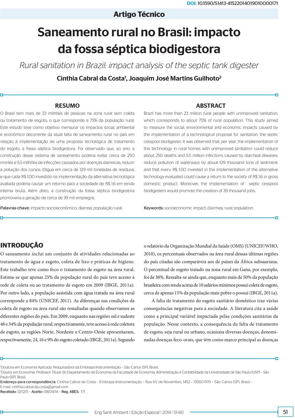 1590/S1413-41522014019010000171 RESUMO O Brasil tem mais de 23 milhões de pessoas na zona rural sem coleta ou tratamento de esgoto, o que corresponde a 75% da população rural.