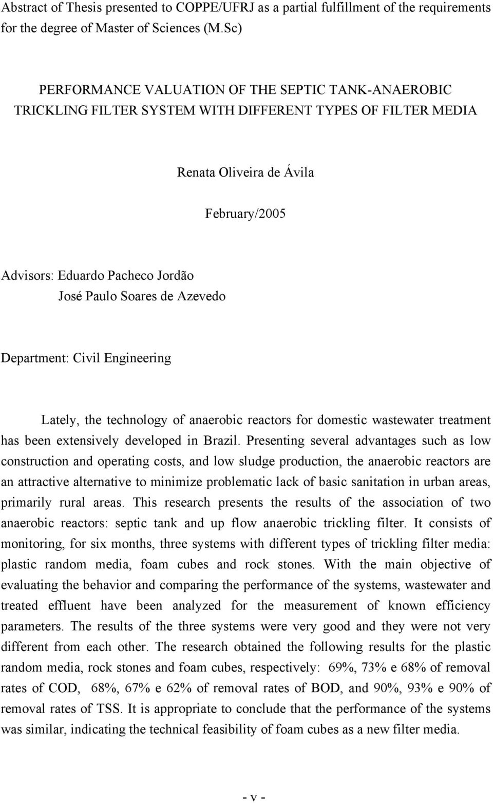 Soares de Azevedo Department: Civil Engineering Lately, the technology of anaerobic reactors for domestic wastewater treatment has been extensively developed in Brazil.