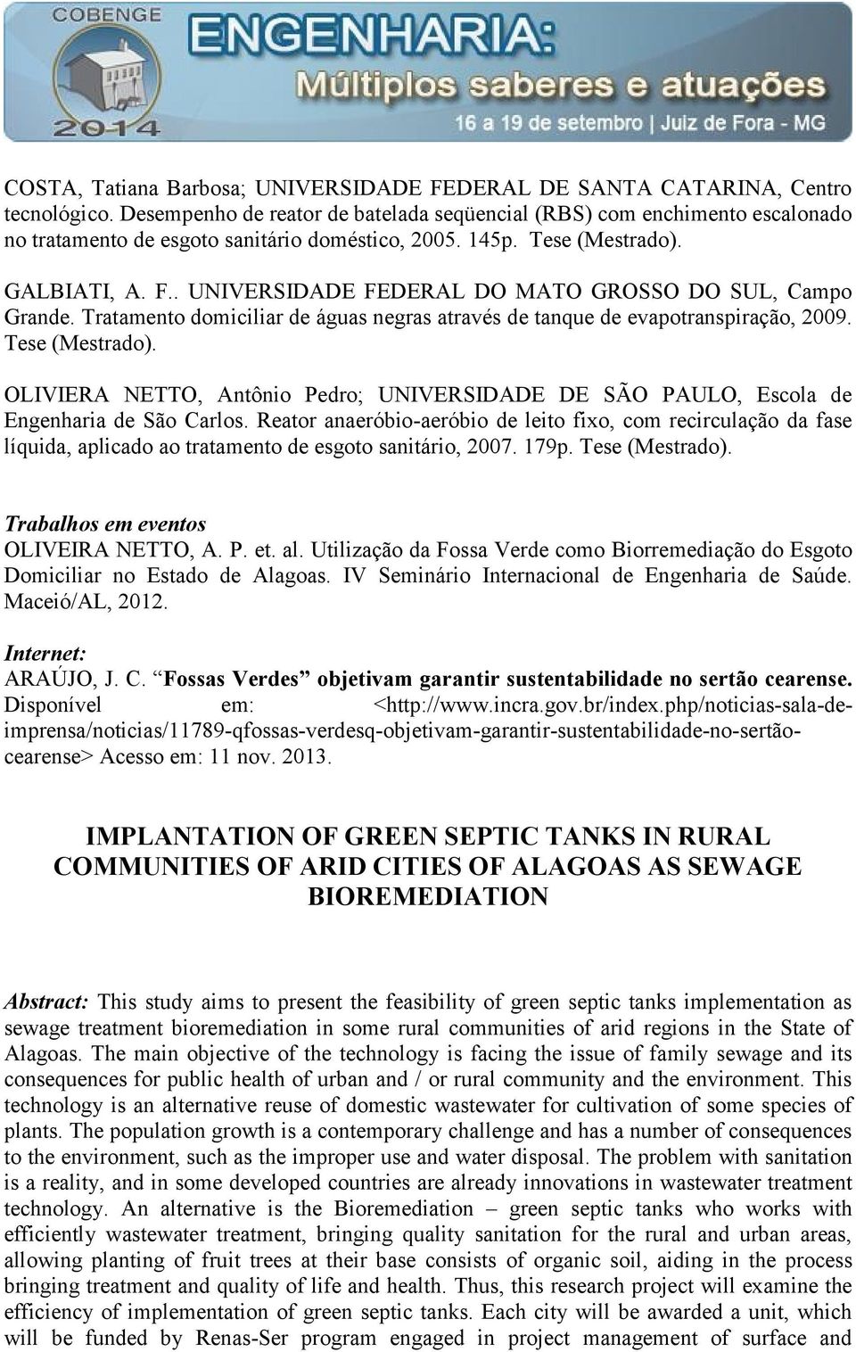 . UNIVERSIDADE FEDERAL DO MATO GROSSO DO SUL, Campo Grande. Tratamento domiciliar de águas negras através de tanque de evapotranspiração, 2009. Tese (Mestrado).