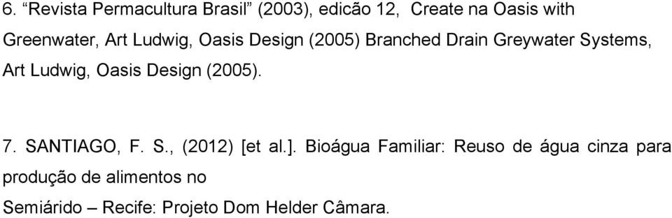 Oasis Design (2005). 7. SANTIAGO, F. S., (2012) [et al.].