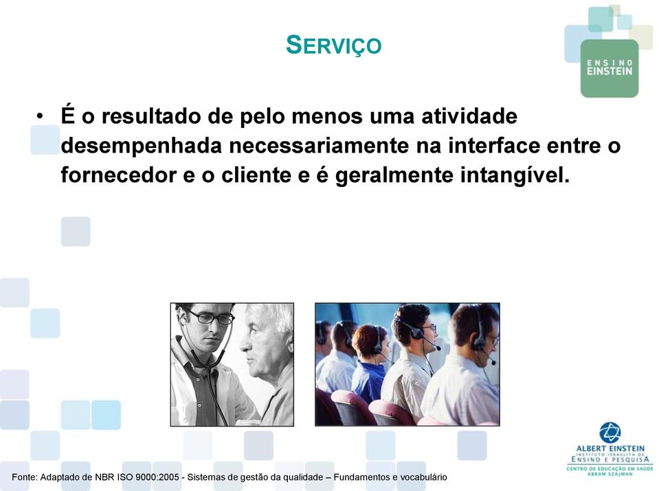 e o cliente e é geralmente intangível.