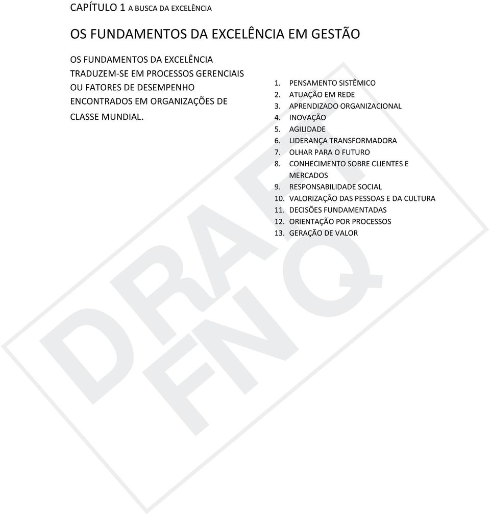 APRENDIZADO ORGANIZACIONAL 4. INOVAÇÃO 5. AGILIDADE 6. LIDERANÇA TRANSFORMADORA 7. OLHAR PARA O FUTURO 8.