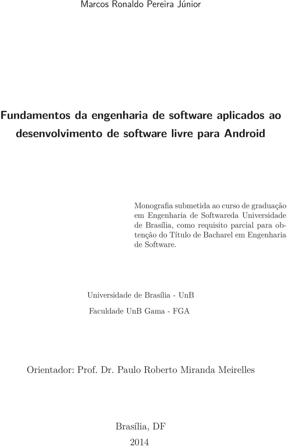 Brasília, como requisito parcial para obtenção do Título de Bacharel em Engenharia de Software.