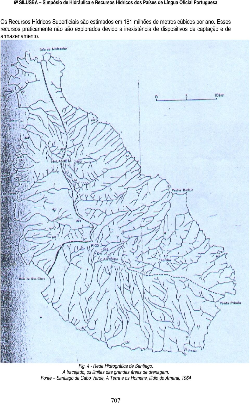 captação e de armazenamento. Fig. 4 - Rede Hidrográfica de Santiago.