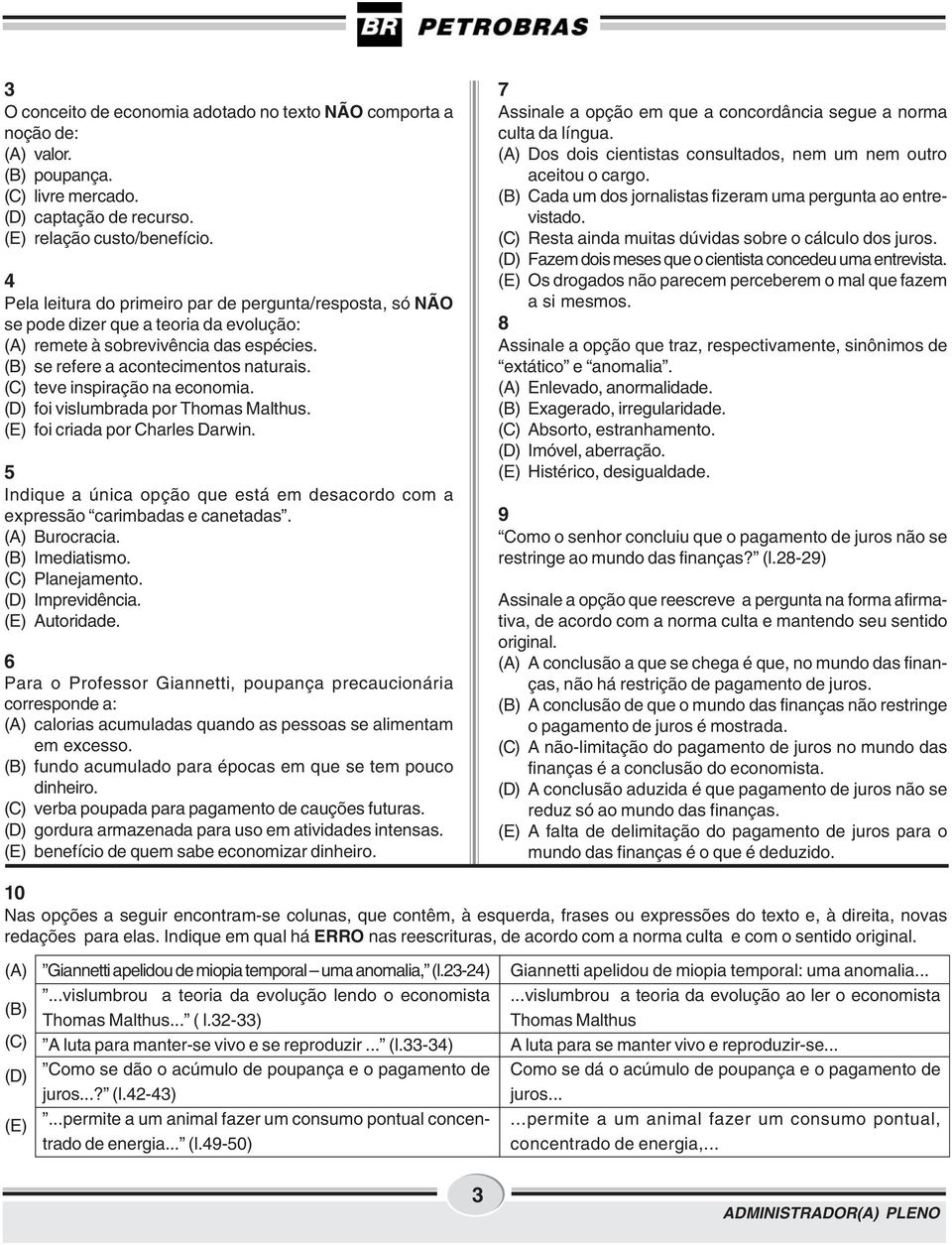 (C) teve inspiração na economia. (D) foi vislumbrada por Thomas Malthus. (E) foi criada por Charles Darwin. 5 Indique a única opção que está em desacordo com a expressão carimbadas e canetadas.