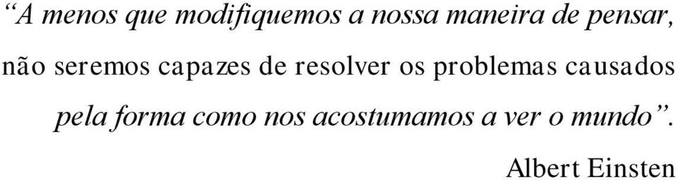 resolver os problemas causados pela forma