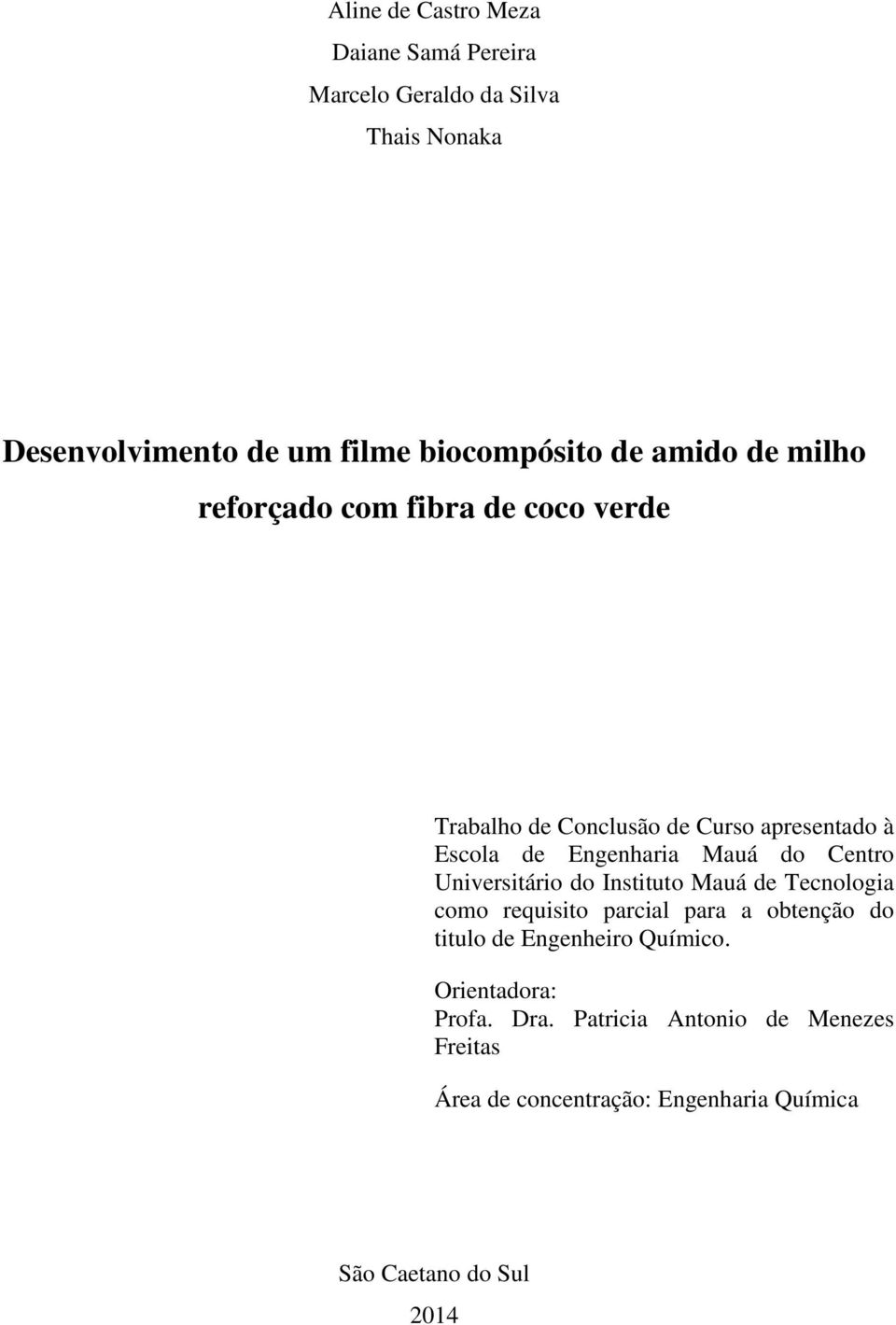 Centro Universitário do Instituto Mauá de Tecnologia como requisito parcial para a obtenção do titulo de Engenheiro Químico.