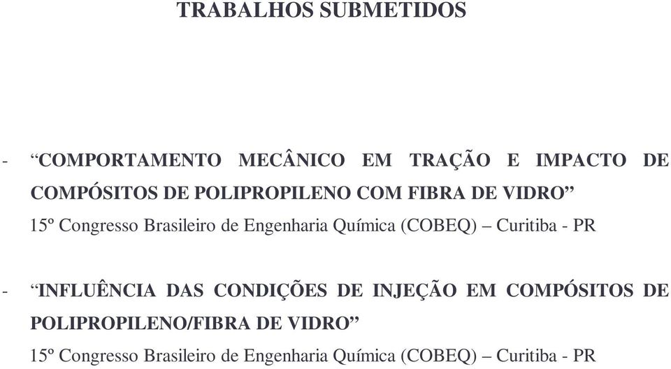 (COBEQ) Curitiba - PR - INFLUÊNCIA DAS CONDIÇÕES DE INJEÇÃO EM COMPÓSITOS DE