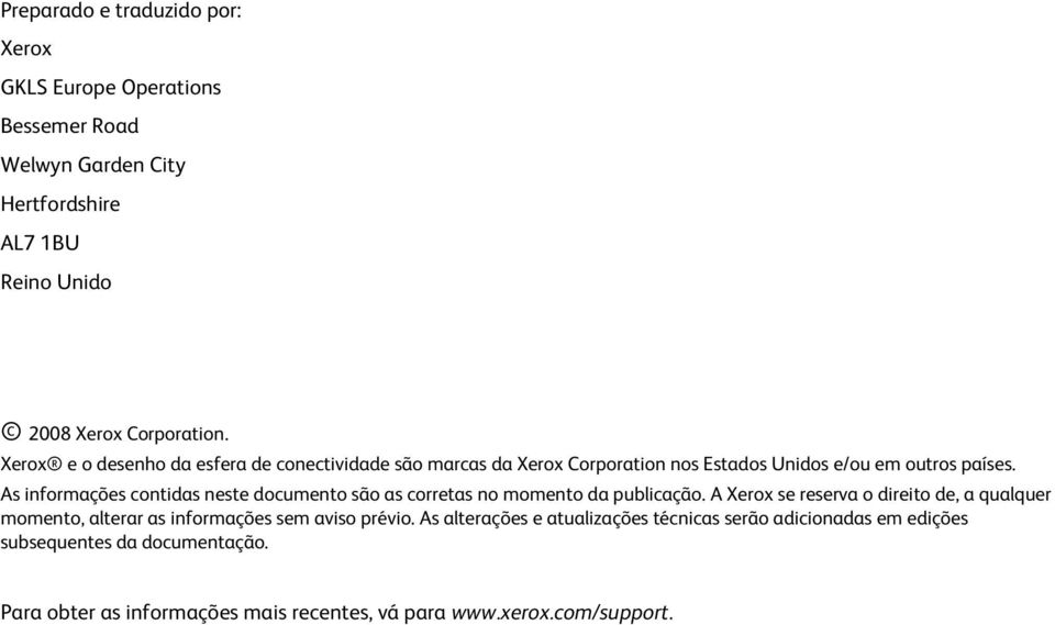 As informações contidas neste documento são as corretas no momento da publicação.